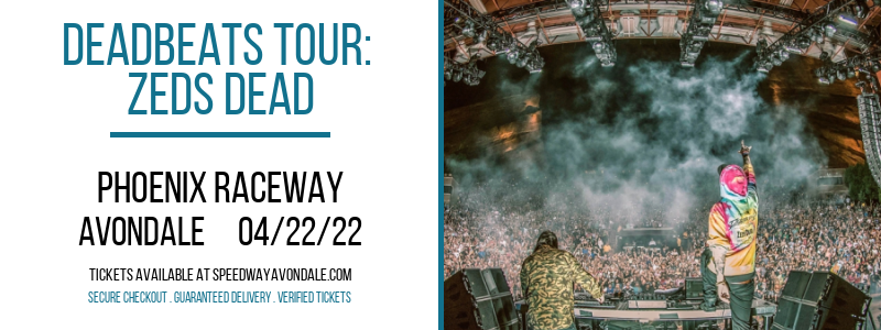 Deadbeats Tour: Zeds Dead at Phoenix Raceway tickets Deadbeats Tour: Zeds Dead at Phoenix Raceway