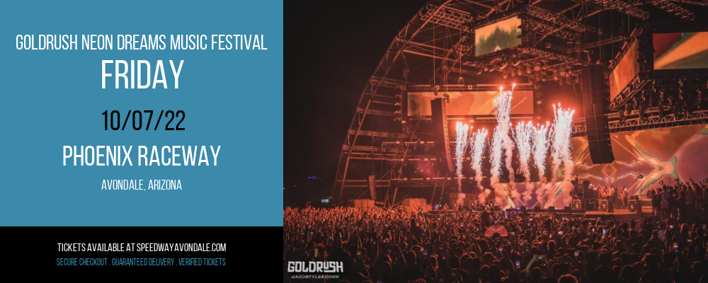 Goldrush Neon Dreams Music Festival - Friday at Phoenix Raceway tickets Goldrush Neon Dreams Music Festival - Friday at Phoenix Raceway