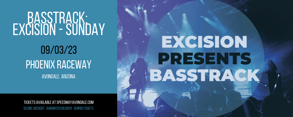 Basstrack: Excision - Sunday at Phoenix Raceway tickets Basstrack: Excision - Sunday at Phoenix Raceway